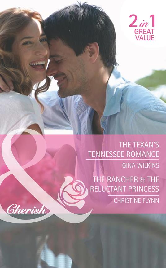 The Texan's Tennessee Romance / The Rancher & The Reluctant Princess: The Texan's Tennessee Romance / The Rancher & the Reluctant Princess (Mills & Boon Cherish)
