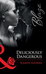 Deliciously Dangerous (Mills & Boon Blaze) (Undercover Lovers, Book 2)