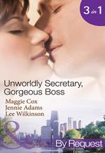 Unwordly Secretary, Gorgeous Boss: Secretary Mistress, Convenient Wife / The Boss's Unconventional Assistant / The Boss's Forbidden Secretary (Mills & Boon By Request)