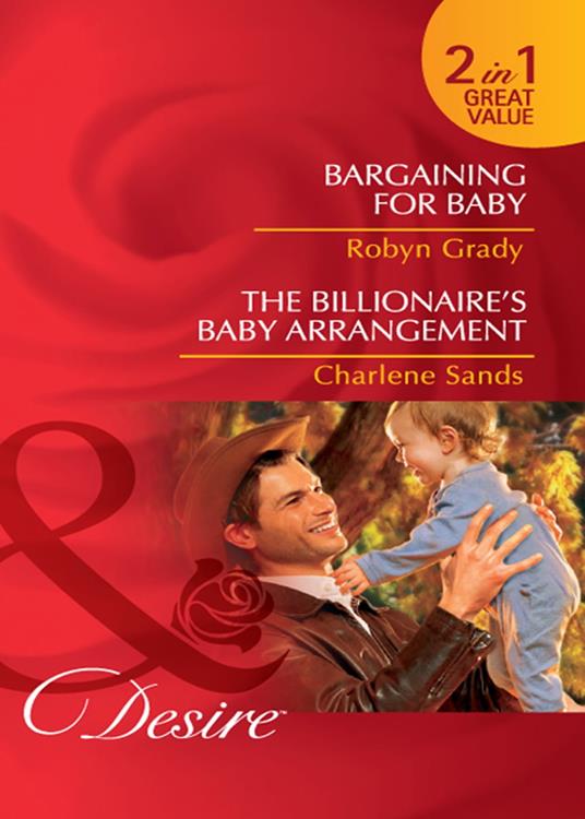 Bargaining For Baby / The Billionaire's Baby Arrangement: Bargaining for Baby / The Billionaire's Baby Arrangement (Napa Valley Vows) (Mills & Boon Desire)