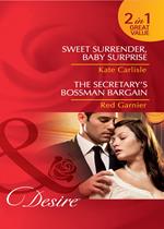 Sweet Surrender, Baby Surprise / The Secretary's Bossman Bargain: Sweet Surrender, Baby Surprise / The Secretary's Bossman Bargain (Mills & Boon Desire)