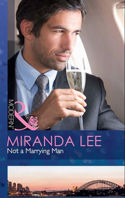 Not A Marrying Man (Mills & Boon Modern)