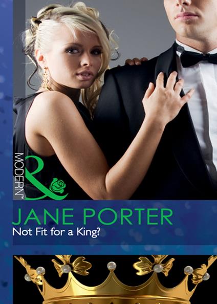 Not Fit for a King? (Mills & Boon Modern)