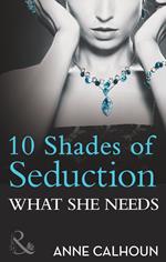 What She Needs (10 Shades of Seduction Series) (Mills & Boon Spice Briefs)