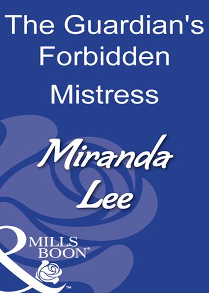 The Guardian's Forbidden Mistress (Mills & Boon Modern)