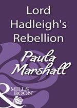 Lord Hadleigh's Rebellion (Mills & Boon Historical)