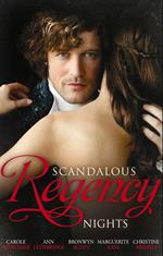 Scandalous Regency Nights: At the Duke's Service / The Rake's Intimate Encounter / Wicked Earl, Wanton Widow / The Captain's Wicked Wager / Seducing a Stranger