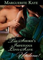 The Sheikh's Impetuous Love-Slave (Princes of the Desert, Book 3) (Mills & Boon Historical Undone)