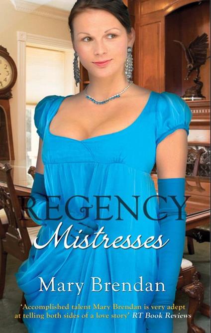 Regency Mistresses: A Practical Mistress / The Wanton Bride