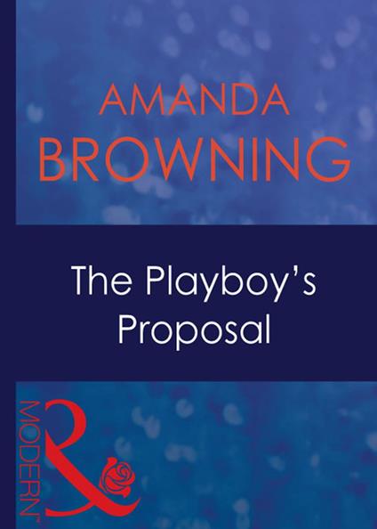 The Playboy's Proposal (Mills & Boon Modern)