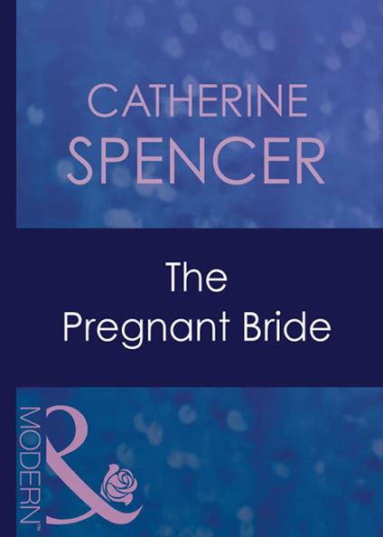 The Pregnant Bride (Expecting!, Book 28) (Mills & Boon Modern)