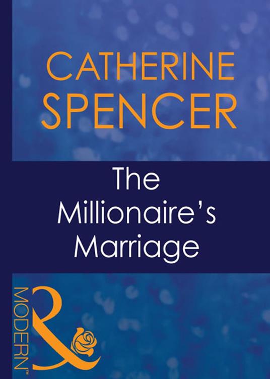 The Millionaire's Marriage (Wedlocked!, Book 47) (Mills & Boon Modern)