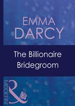 The Billionaire Bridegroom (Passion, Book 27) (Mills & Boon Modern)