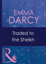 Traded To The Sheikh (Surrender to the Sheikh, Book 1) (Mills & Boon Modern)