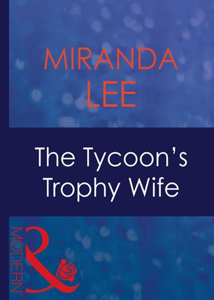 The Tycoon's Trophy Wife (Mills & Boon Modern) (Wives Wanted, Book 2)