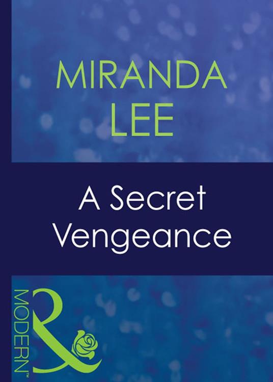 A Secret Vengeance (Mills & Boon Modern) (Secret Passions, Book 3)