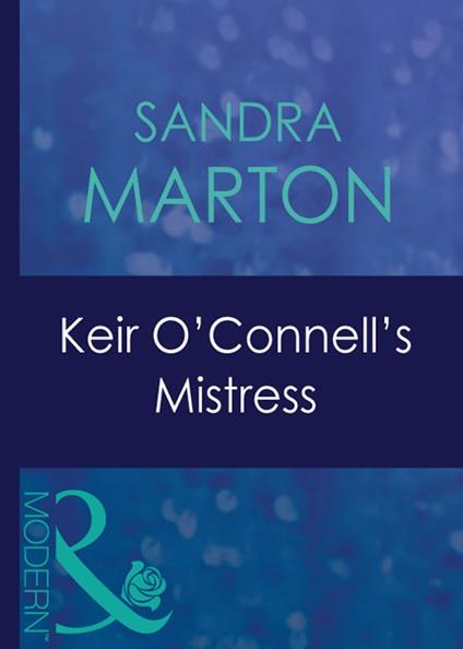 Keir O'connell's Mistress (The O'Connells, Book 3) (Mills & Boon Modern)