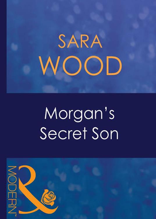 Morgan's Secret Son (Mills & Boon Modern) (His Baby, Book 7)