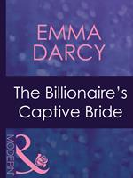 The Billionaire's Captive Bride (Ruthless, Book 16) (Mills & Boon Modern)