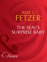 The Seal's Surprise Baby (Mills & Boon Desire)