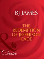 The Redemption Of Jefferson Cade (Mills & Boon Desire)