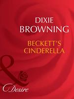 Beckett's Cinderella (Beckett's Fortune, Book 1) (Mills & Boon Desire)