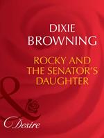 Rocky And The Senator's Daughter (Man of the Month, Book 91) (Mills & Boon Desire)