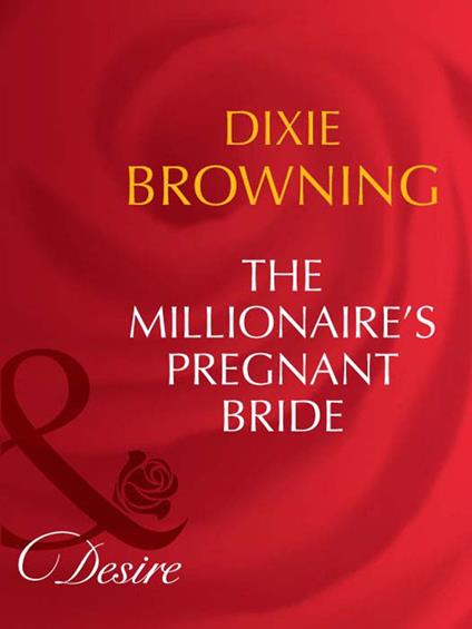 The Millionaire's Pregnant Bride (Texas Cattleman's Club: The Last, Book 1) (Mills & Boon Desire)