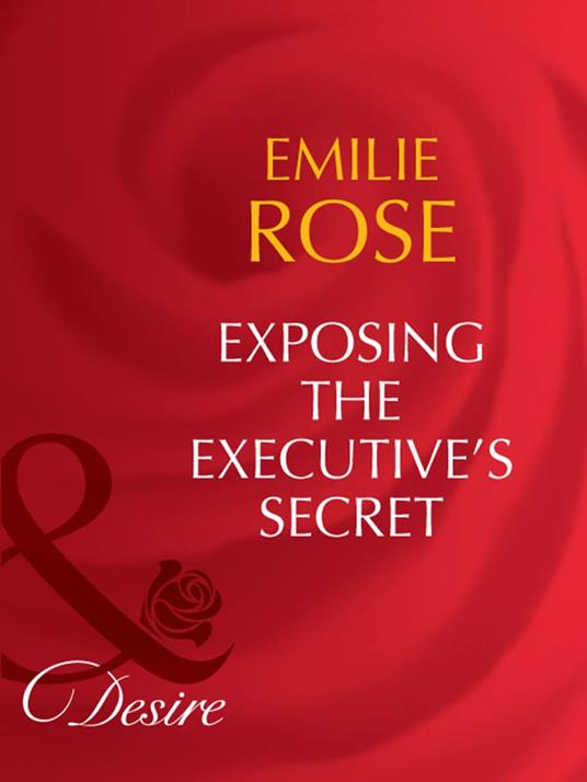 Exposing The Executive's Secrets (Trust Fund Affairs, Book 2) (Mills & Boon Desire)