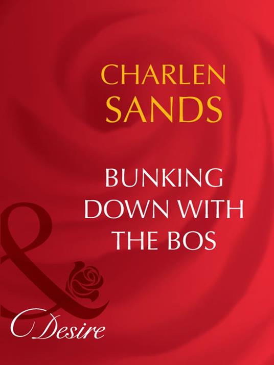Bunking Down With The Boss (Mills & Boon Desire)