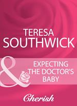 Expecting The Doctor's Baby (Mills & Boon Cherish)