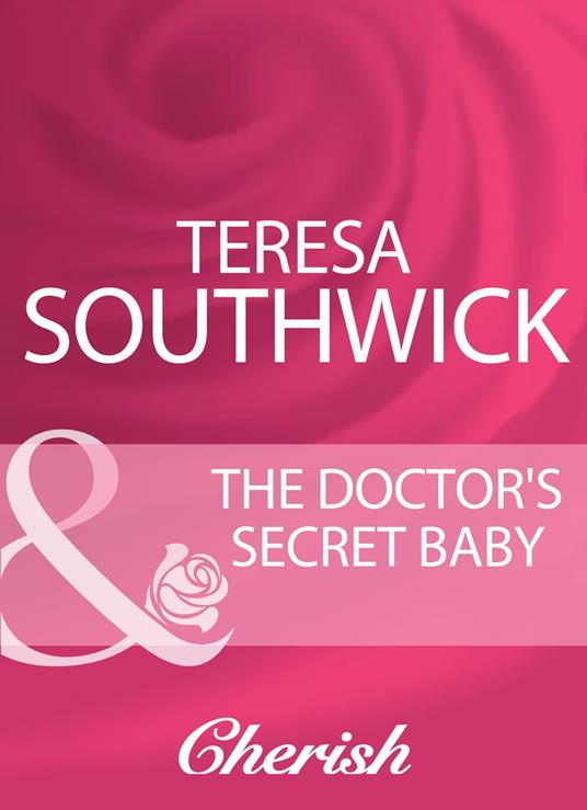 The Doctor's Secret Baby (Mills & Boon Cherish)