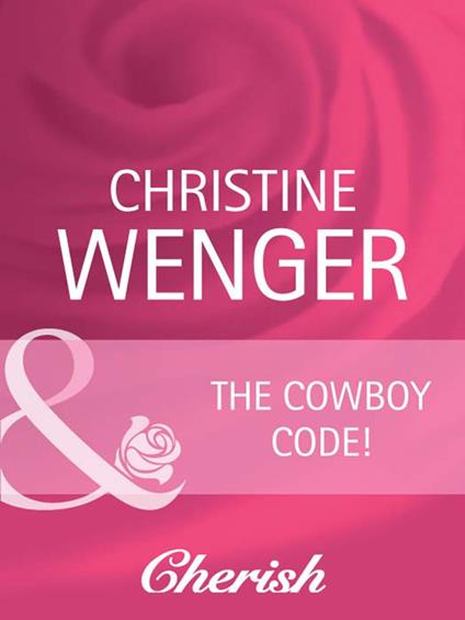 The Cowboy Code (Gold Buckle Cowboys, Book 1) (Mills & Boon Cherish)