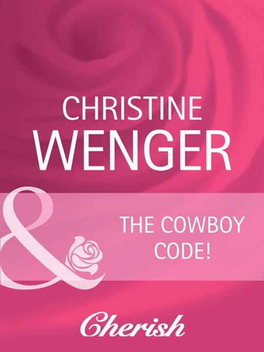 The Cowboy Code (Gold Buckle Cowboys, Book 1) (Mills & Boon Cherish)