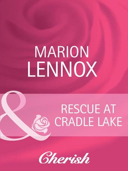 Rescue At Cradle Lake (Mills & Boon Cherish)
