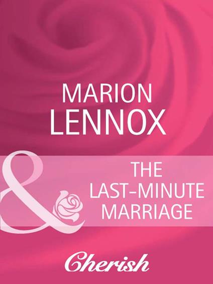 The Last-Minute Marriage (Contract Brides, Book 10) (Mills & Boon Cherish)