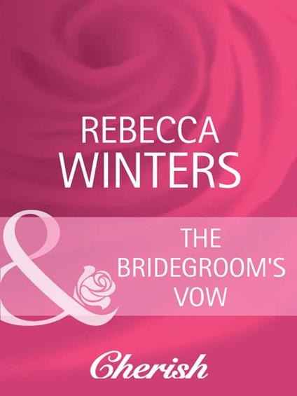 The Bridegroom's Vow (White Weddings, Book 8) (Mills & Boon Cherish)