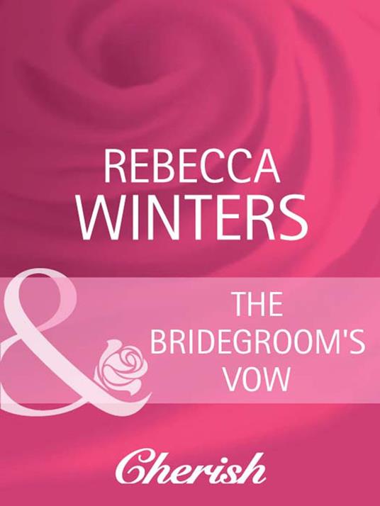 The Bridegroom's Vow (White Weddings, Book 8) (Mills & Boon Cherish)