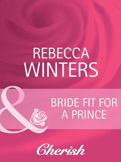 Bride Fit For A Prince (Mills & Boon Cherish)