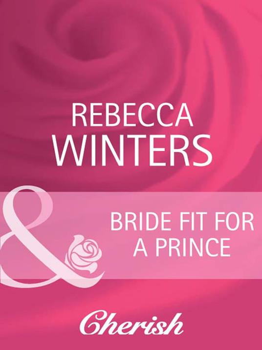 Bride Fit For A Prince (Mills & Boon Cherish)