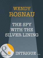 The Spy With The Silver Lining (Spy Games, Book 3) (Mills & Boon Intrigue)