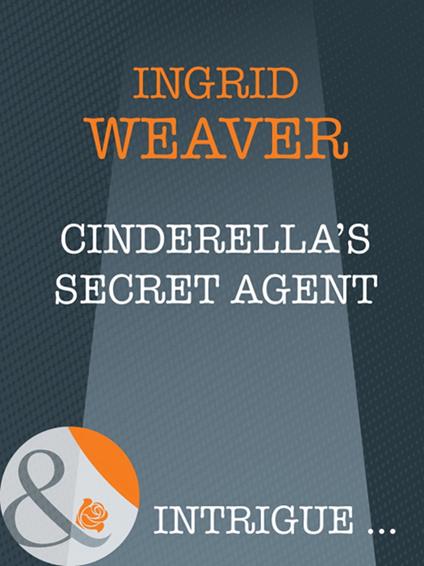 Cinderella's Secret Agent (A Year of Loving Dangerously, Book 11) (Mills & Boon Intrigue)