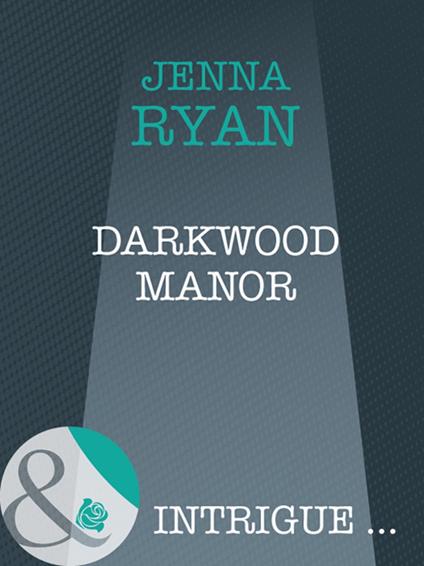 Darkwood Manor (Shivers, Book 9) (Mills & Boon Intrigue)