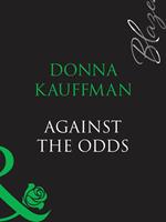 Against The Odds (Mills & Boon Blaze)