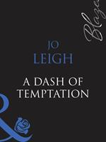 A Dash Of Temptation (Mills & Boon Blaze) (One Last Fling, Book 2)