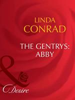 The Gentrys: Abby (The Gentrys, Book 2) (Mills & Boon Desire)