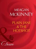 Plain Jane & The Hotshot (Matched in Montana, Book 5) (Mills & Boon Desire)