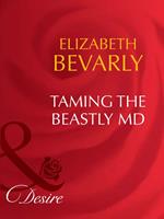 Taming The Beastly Md (Dynasties: The Barones, Book 4) (Mills & Boon Desire)