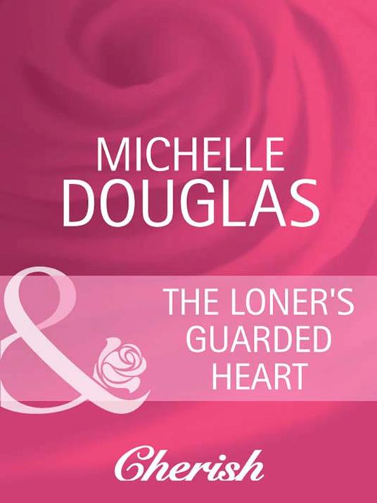 The Loner's Guarded Heart (Heart to Heart, Book 17) (Mills & Boon Cherish)