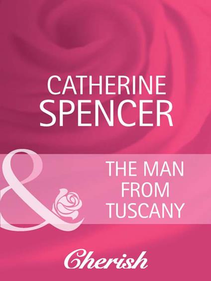The Man from Tuscany (Everlasting Love, Book 10) (Mills & Boon Cherish)
